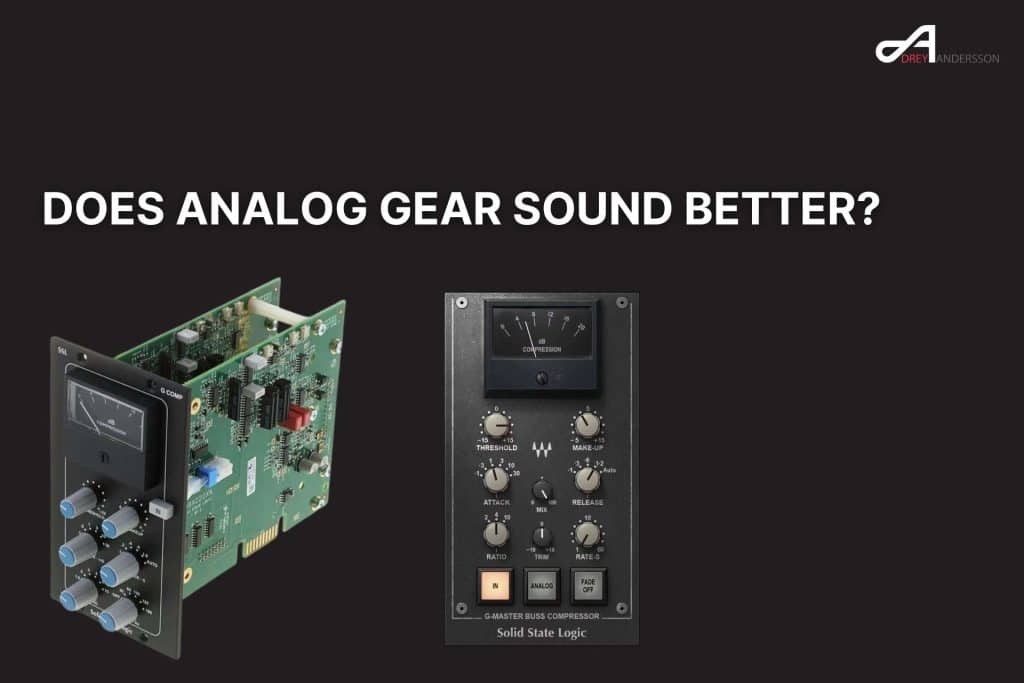 Does Analog Gear Sound Better